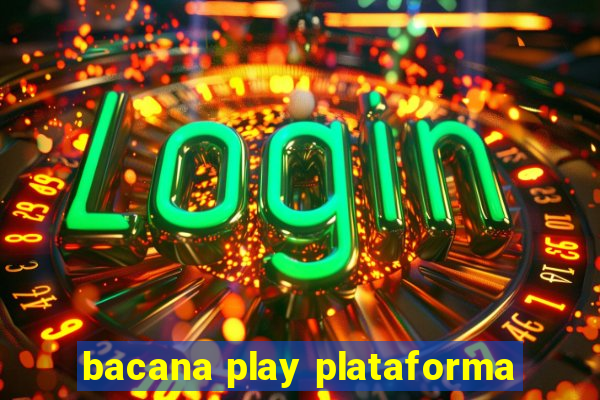 bacana play plataforma